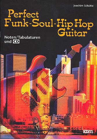 Perfect Funk-Soul-Hip Hop Guitar (+CD)