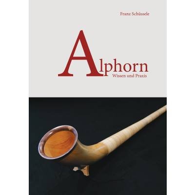 Alphorn Wissen und Praxis - Franz Schüssele